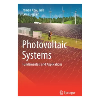 "Photovoltaic Systems: Fundamentals and Applications" - "" ("Abou Jieb Yaman")(Paperback)