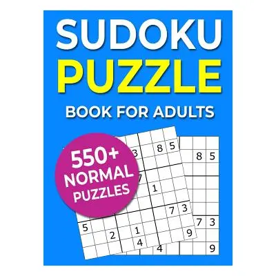 "Sudoku Puzzle Book For Adults: 550+ Normal Puzzles" - "" ("Puzzlemaniacs")(Paperback)