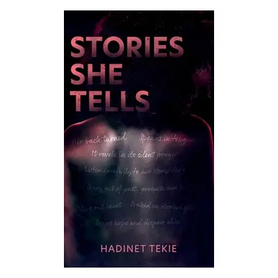 "Stories She Tells: Words Are Free. Let Them Fly." - "" ("Tekie Hadinet")(Pevná vazba)