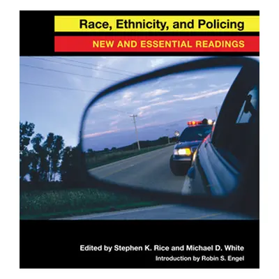 "Race, Ethnicity, and Policing: New and Essential Readings" - "" ("Rice Stephen K.")(Paperback)