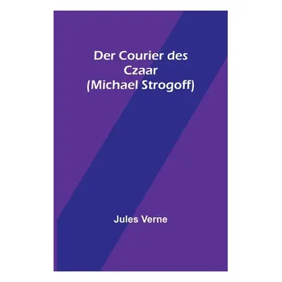 "Der Courier des Czaar (Michael Strogoff)" - "" ("Verne Jules")(Paperback)