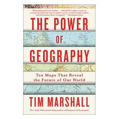 "The Power of Geography: Ten Maps That Reveal the Future of Our World" - "" ("Marshall Tim")(Pap