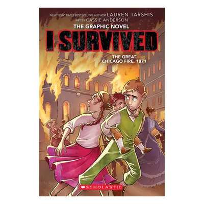 "I Survived the Great Chicago Fire, 1871 (I Survived Graphic Novel #7)" - "" ("Tarshis Lauren")(