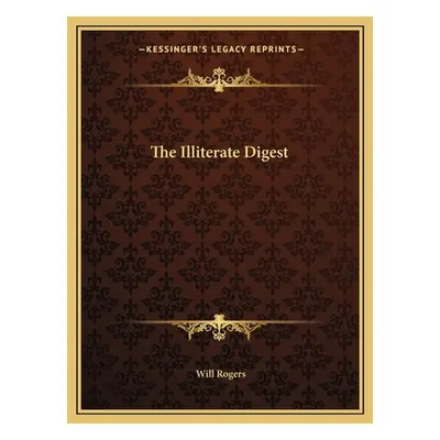 "The Illiterate Digest" - "" ("Rogers Will")(Paperback)