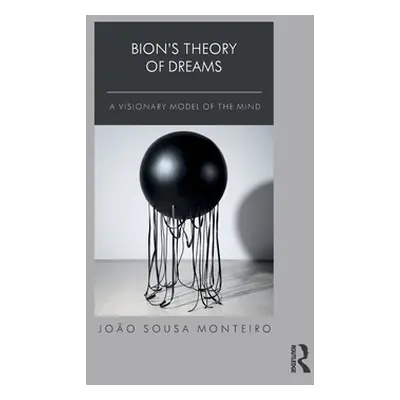 "Bion's Theory of Dreams: A Visionary Model of the Mind" - "" ("Monteiro Joo Sousa")(Paperback)