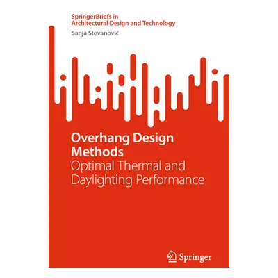 "Overhang Design Methods: Optimal Thermal and Daylighting Performance" - "" ("Stevanovic Sanja")