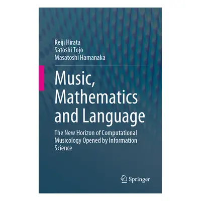 "Music, Mathematics and Language: The New Horizon of Computational Musicology Opened by Informat