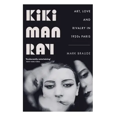 "Kiki Man Ray" - "Art, Love and Rivalry in 1920s Paris" ("Braude Mark")(Paperback / softback)