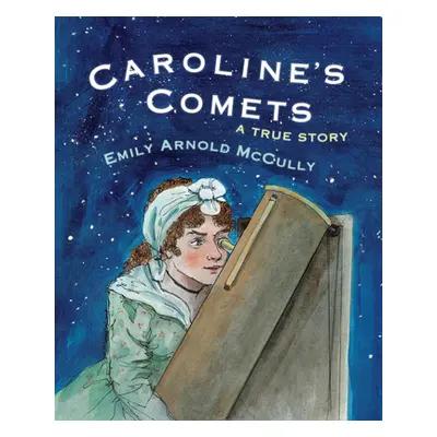 "Caroline's Comets: A True Story" - "" ("McCully Emily Arnold")(Pevná vazba)