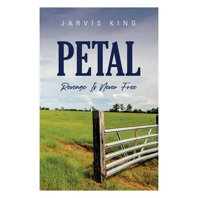 "Petal: Revenge Is Never Free" - "" ("King Jarvis")(Paperback)