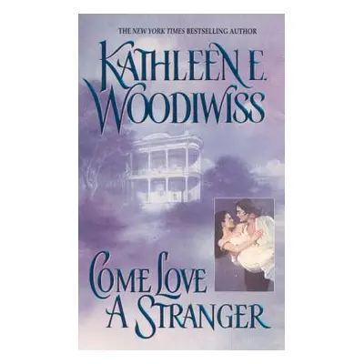 "Come Love a Stranger" - "" ("Woodiwiss Kathleen E.")(Mass Market Paperbound)