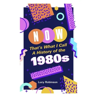 "Now That's What I Call a History of the 1980s: Pop Culture and Politics in the Decade That Shap