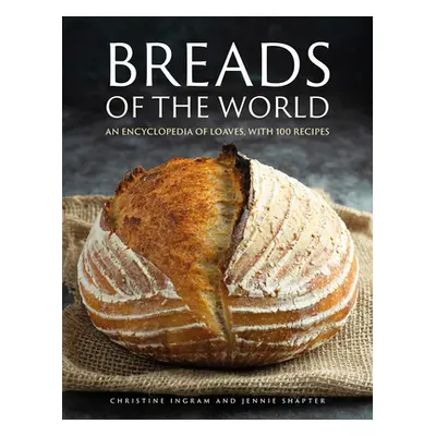 "Breads of the World: An Encylopedia of Loaves, with 100 Recipes" - "" ("Ingram Christine")(Pevn