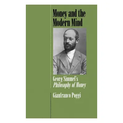 "Money and the Modern Mind: Georg Simmel's Philosophy of Money" - "" ("Poggi Gianfranco")(Pevná 