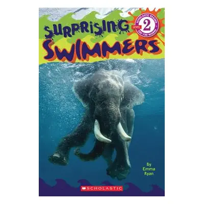 "Surprising Swimmers (Scholastic Reader, Level 2)" - "" ("Ryan Emma")(Paperback)