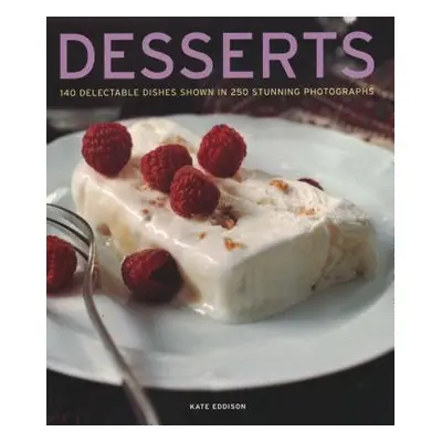 "Desserts: 140 Delectable Desserts Shown in 250 Stunning Photographs" - "" ("Eddison Kate")(Pevn