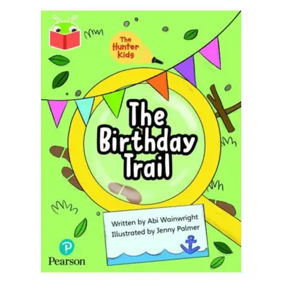 "Bug Club Independent Phase 5 Unit 23: The Hunter Family: The Birthday Trail" - "" ("Wainwright 