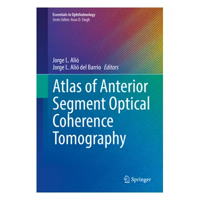 "Atlas of Anterior Segment Optical Coherence Tomography" - "" ("Ali Jorge L.")(Pevná vazba)