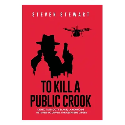 "To Kill a Public Crook" - "" ("Stewart Steven")(Pevná vazba)