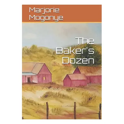 "The Baker's Dozen" - "" ("Mogonye Marjorie")(Paperback)