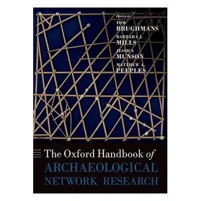 "The Oxford Handbook of Archaeological Network Research" - "" ("Brughmans Tom")(Pevná vazba)