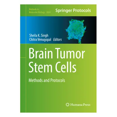 "Brain Tumor Stem Cells: Methods and Protocols" - "" ("Singh Sheila K.")(Pevná vazba)