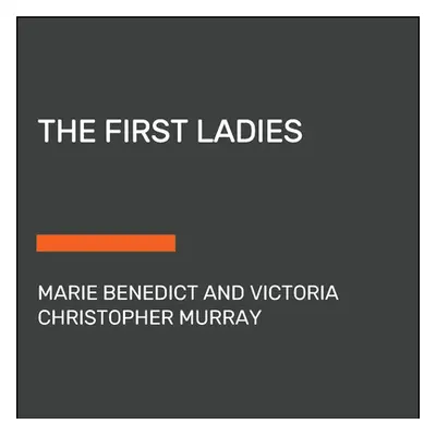 "The First Ladies" - "" ("Benedict Marie")(Paperback)