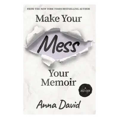 "Make Your Mess Your Memoir" - "" ("David Anna")(Pevná vazba)