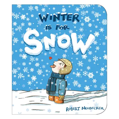 "Winter Is for Snow" - "" ("Neubecker Robert")(Board Books)