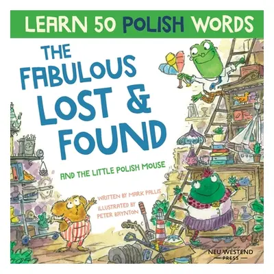 "The Fabulous Lost & Found and the little Polish mouse: Laugh as you learn 50 Polish words with 