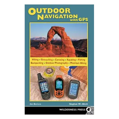 "Outdoor Navigation with GPS" - "" ("Hinch Stephen W.")(Pevná vazba)