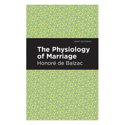 "The Physiology of Marriage" - "" ("de Balzac Honor")(Paperback)