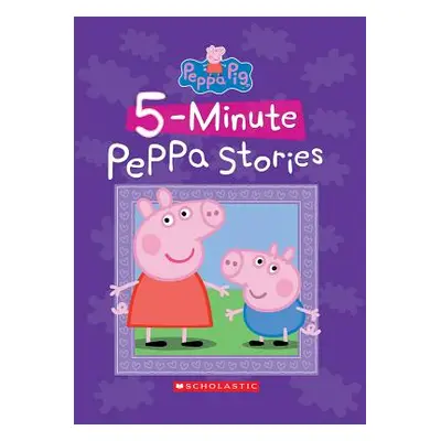 "Five-Minute Peppa Stories (Peppa Pig)" - "" ("Scholastic")(Pevná vazba)