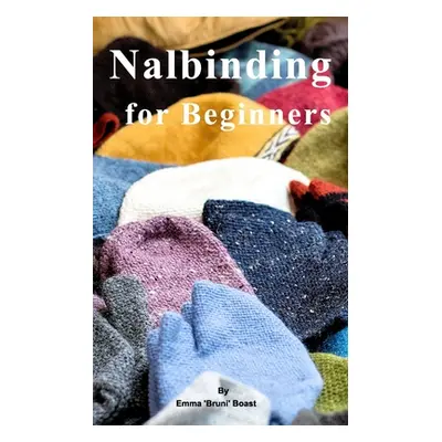 "Nalbinding for Beginners" - "" ("Boast Emma 'bruni'")(Paperback)