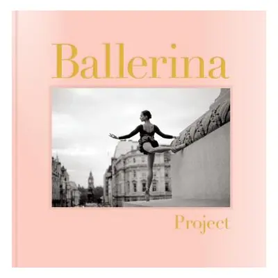 "Ballerina Project: (Ballerina Photography Books, Art Fashion Books, Dance Photography)" - "" ("