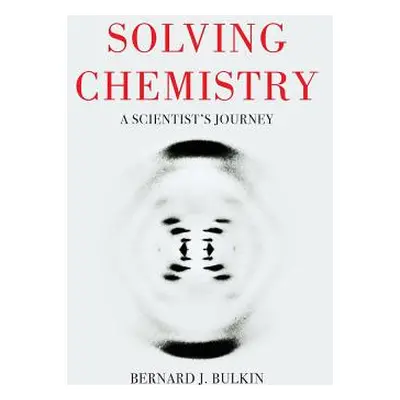 "Solving Chemistry: A Scientist's Journey" - "" ("Bulkin Bernie")(Paperback)