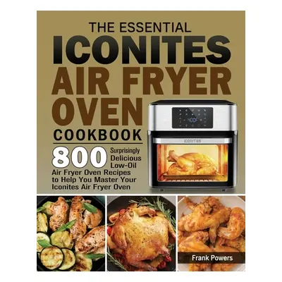 "The Essential Iconites Air Fryer Oven Cookbook" - "" ("Powers Frank")(Paperback)