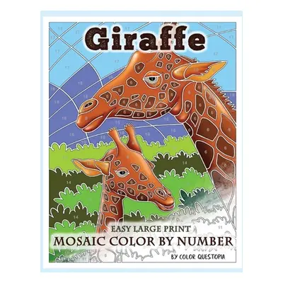 "Giraffe Large Print Mosaic Color By Number: Coloring Book for Adults For Stress Relief and Rela