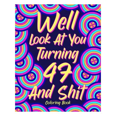 "Well Look at You Turning 47 and Shit" - "" ("Paperland")(Paperback)