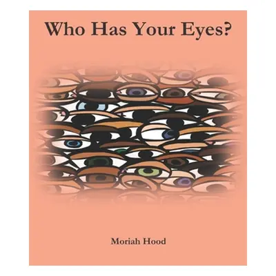 "Who Has Your Eyes?" - "" ("Hood Moriah")(Paperback)