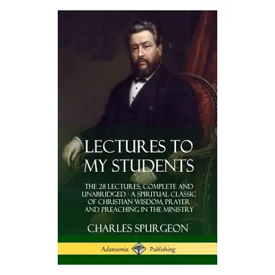 "Lectures to My Students: The 28 Lectures, Complete and Unabridged, A Spiritual Classic of Chris