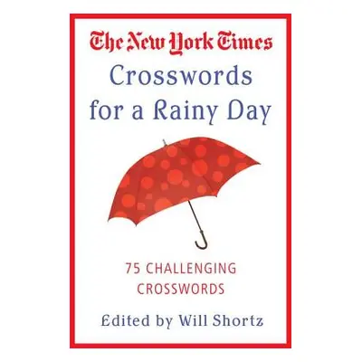 "The New York Times Crosswords for a Rainy Day: 75 Challenging Crosswords" - "" ("New York Times