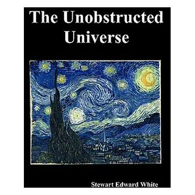 "The Unobstructed Universe" - "" ("White Stewart")(Paperback)