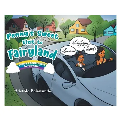 "Penny's Sweet Visit to Fairyland: Penny's Experience in Fairyland" - "" ("Babatunde Adetola")(P