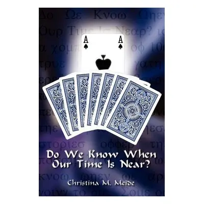 "Do We Know When Our Time Is Near?" - "" ("Meide Christina M.")(Paperback)