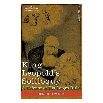 "King Leopold's Soliloquy: A Defense of his Congo Rule" - "" ("Twain Mark")(Paperback)