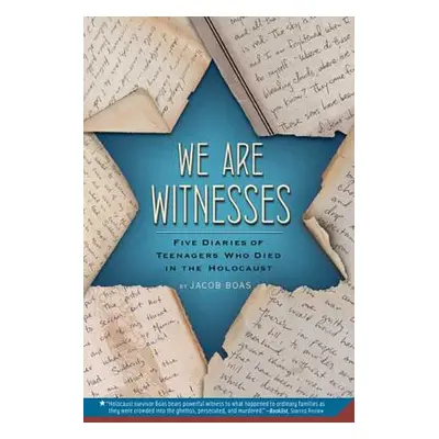 "We Are Witnesses: Five Diaries of Teenagers Who Died in the Holocaust" - "" ("Boas Jacob")(Pape