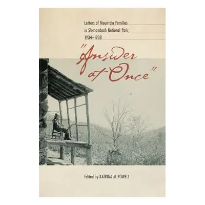 "Answer at Once: Letters of Mountain Families in Shenandoah National Park, 1934-1938" - "" ("Pow