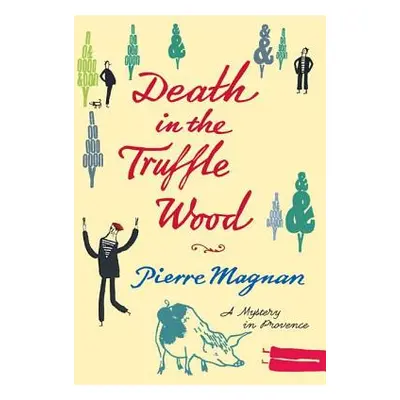 "Death in the Truffle Wood" - "" ("Magnan Pierre")(Paperback)