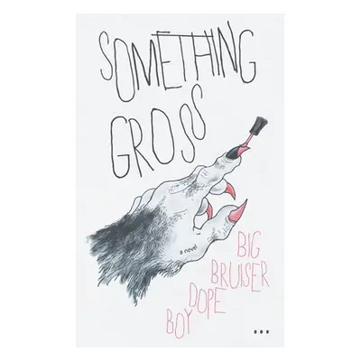 "Something Gross" - "" ("Dope Boy Big Bruiser")(Paperback)